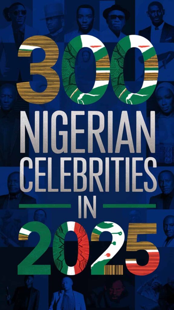 300 Nigerian Celebrities in 2025